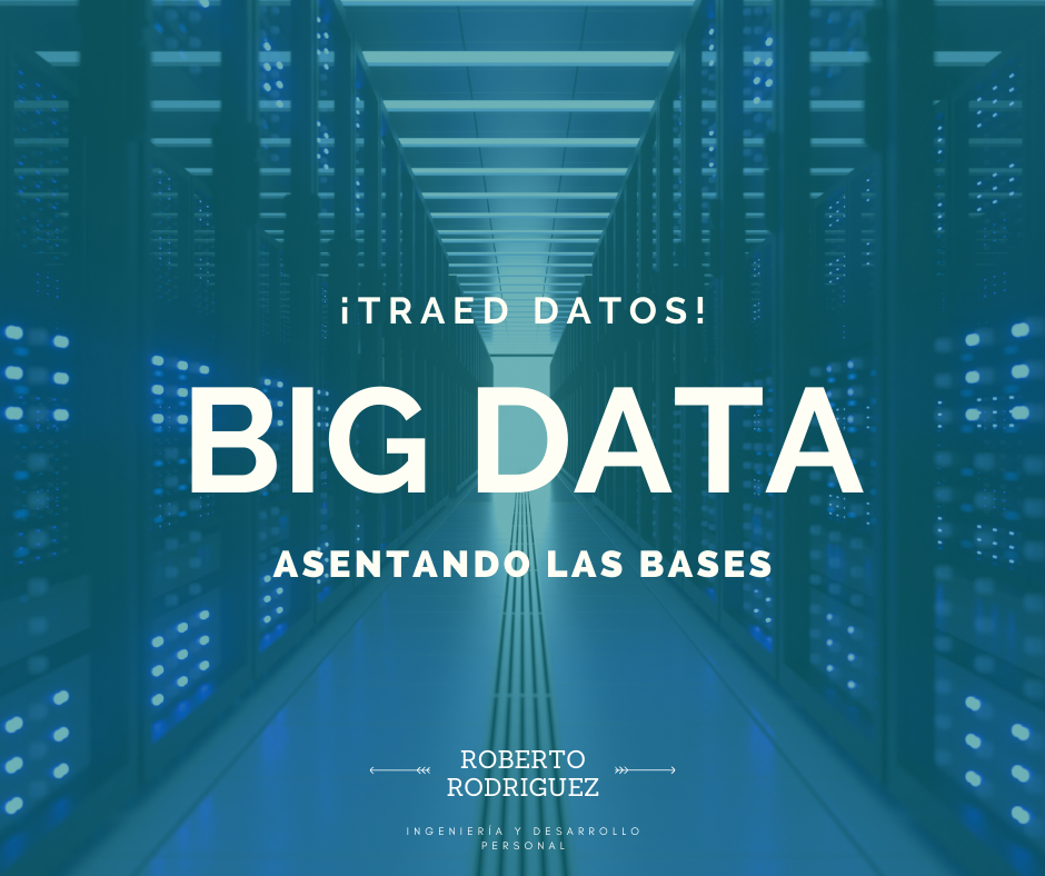 En este momento estás viendo Qué significa Big Data – Asentando las bases. ¡Traed Datos!