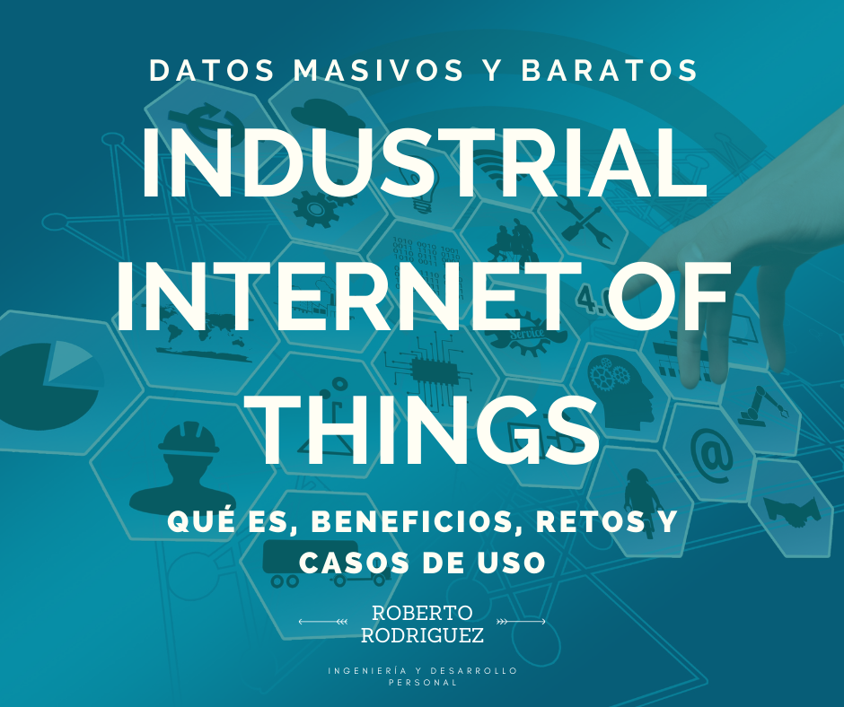 En este momento estás viendo IIOT – Industrial Internet Of Things – Principios básicos